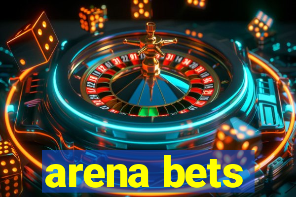 arena bets